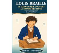 Louis Braille: Le garçon qui a ouvert tout un monde de mots