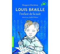 LOUIS BRAILLE, L'ENFANT DE LA NUIT
