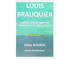 LOUIS BRAUQUIER: POETE ET PEINTRE MARITIME MARSEILLAIS DU XXème SIECLE