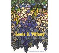 Louis C. Tiffany Le maître du verre - Rosalind Pepall de Mestral - Gallimard - broché - Catalogue d'exposition