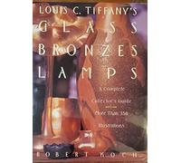 Louis C. Tiffany's Glass-Bronzes-Lamps: A Complete Collector's Guide