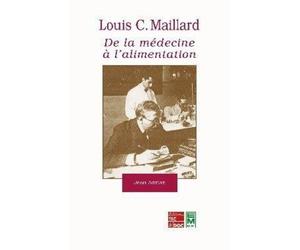 Louis Camille Maillard - De La Médecine À L'alimentation
