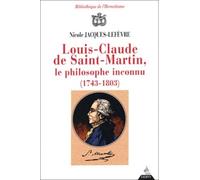 Louis-Claude de Saint Martin, le philosophe inconnu (1743-1803) - Nicole Jacques-Lefevre - Dervy-Livres - broché - Biographie