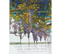 Louis Comfort Tiffany And Laurelton Hall: An Artist's Country Estate