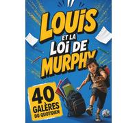LOUIS CONTRE LES LOIS DE MURPHY: 40 galères hilarantes et interactives pour les enfants de 9 à 10 ans, où tout devait bien se passer… enf
