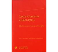 Louis Couturat (1868-1914) - Mathématiques, Langage, Philosophie