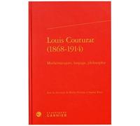 Louis Couturat (1868-1914) - Mathématiques, Langage, Philosophie