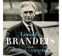 Louis D. Brandeis: A Life
