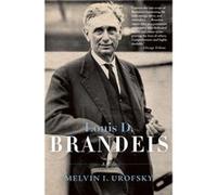 Louis D. Brandeis A Life by Melvin I Urofsky Melvin I Urofsky (Auteur)