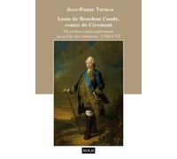 Louis de Bourbon Conde, Comte de Clermont - un Prince Anticonformiste au Siecle des Lumieres 1709-17