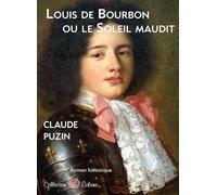 Louis De Bourbon Ou Le Soleil Maudit