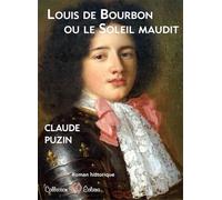 LOUIS DE BOURBON OU LE SOLEIL MAUDIT