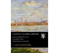 Louis de Frotté et les Insurrections Normandes, 1793-1832