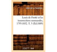 Louis de Frotté et les insurrections normandes, 1793-1832. T. 3 (Éd.1889) - Léon La Sicotière - Hachette Bnf - broché - Livre