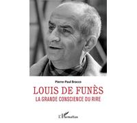 Louis de Funès La grande conscience du rire - Pierre-Paul Bracco - L'harmattan - broché - Biographie