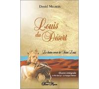Louis Du Désert - Le Destin Secret De Saint Louis - Oeuvre Intégrale : Le Roi Des Lys - Le Voyage Intérieur