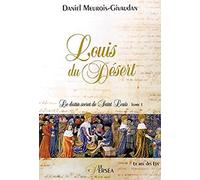 Louis du Désert - Le destin secret de Saint Louis, tome 1