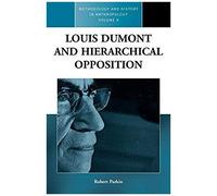 Louis Dumont And Hierarchical Opposition
