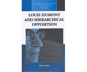 Louis Dumont And Hierarchical Opposition
