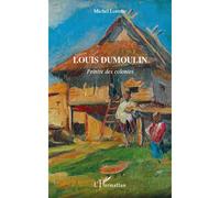 Louis Dumoulin Peintre des colonies - Michel Loirette - L'harmattan - broché - Essai