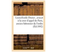Louis-Emile Durier, Avocat À La Cour D'appel De Paris, Ancien Bâtonnier De L'ordre
