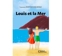 Louis et la Mer - Laurence Bertonnier Rosaz - Hello - broché - roman jeunesse