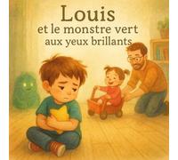 Louis et le monstre vert aux yeux brillants: Les émotions de Louis - Tome 5 : La jalousie