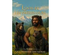 LOUIS ET LES FRÈRES OURS TOME 1 : LA CONFRÉRIE DES TATRAS