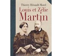 Louis et zélie martin HENAULT-MOREL THIERRY (Auteur)