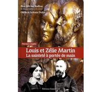 Louis Et Zélie Martin - La Sainteté À Portée De Main