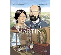 Louis et Zélie Martin: Plus dignes du Ciel que de la terre