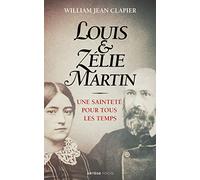 Louis et Zélie Martin: Une sainteté pour tous les temps