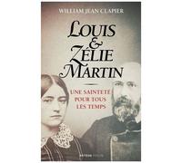 Louis Et Zélie Martin - Une Sainteté Pour Tous Les Temps