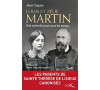 Louis et Zélie Martin : Une sainteté pour tous les temps