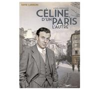 Louis Ferdinand Céline, d'un Paris l'autre - David Labreure - Parigramme Eds - broché - Essai