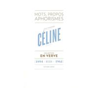 Louis-Ferdinand Céline – En verve: Mots, propos, aphorismes (1894 - Meudon - 1961) – Albin Michel