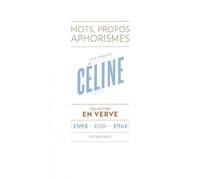 Louis-Ferdinand Céline – En verve: Mots, propos, aphorismes (1894 - Meudon - 1961) – Albin Michel