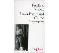 LOUIS-FERDINAND CELINE: MISERE ET PAROLE