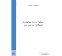 Louis Ferdinand Céline, une pensée médicale