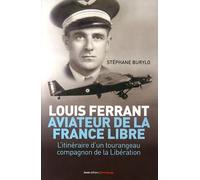 Louis Ferrant, aviateur de la France libre: L'itinéraire d'un tourangeau compagnon de la Libération
