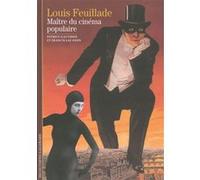 Louis Feuillade: Maître du cinéma populaire
