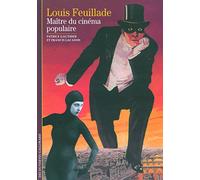 Louis Feuillade: Maître du cinéma populaire