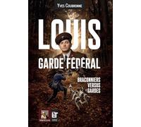 Louis Garde Fédéral: Braconniers versus Gardes