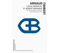 Louis Grodecki et Robert Branner Une pratique épistolaire de l’histoire de l’art médiéval au XXe siècle - Arnaud Timbert - Presses Universitaires Strasbourg - broché - Lettres