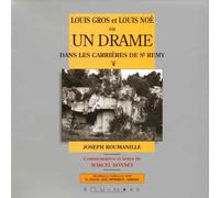 Louis Gros et Louis Noé ou Un drame dans les carrières de St-Rémy
