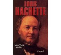 Louis Hachette Jean-Yves Mollier (Auteur)