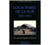 Louis Harel De La Noë (1852-1931) - Un Grand Ingénieur Breton