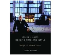 Louis I. Kahn: Beyond Time And Style