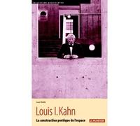 Louis I. Kahn La construction poétique de l'espace - Luca Rivalta - Le Moniteur - broché - Etude
