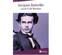 Jacques Bainville – Louis II de Bavière – Biographie – broché